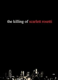Poster The Killing of Scarlett Rosetti 2015