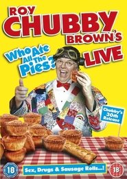 Poster Roy Chubby Brown's Live: Who Ate All The Pies?