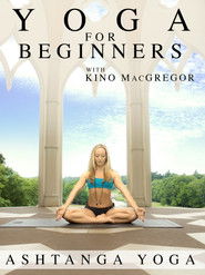 Yoga for Beginners with Kino MacGregor : Ashtanga Yoga