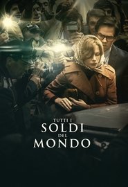Tutti i soldi del mondo) Tutti i soldi del mondo (2017)
