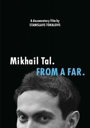 Mikhail Tal. From a Far (2016)