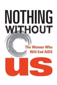 Nothing Without Us: The Women Who Will End AIDS (2018)