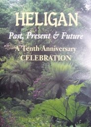 The Lost Gardens of Heligan - Past, Present and Future: A Tenth Anniversary Celebration