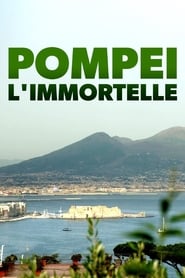 Immortal Pompeii – Pompei, orașul nemuritor (2020)