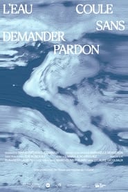 L'eau coule sans demander pardon (2024)