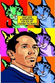 Soup Cans and Superstars: How Pop Art Changed the World (2015)