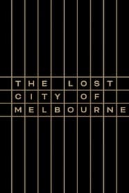 Watch The Lost City of Melbourne (2022)