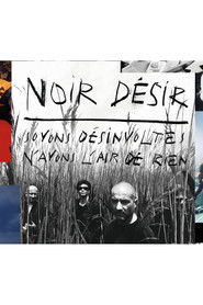 Noir Desir Soyons Desinvoltes, N'Ayons L'Air De Rien