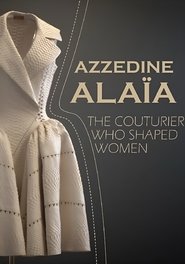 Azzedine Alaïa: The Couturier Who Shaped Women) Azzedine Alaïa: The Couturier Who Shaped Women (2022)