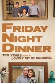 Friday Night Dinner: 10 Years and a Lovely Bit of Squirrel 2021 مشاهدة وتحميل فيلم مترجم بجودة عالية