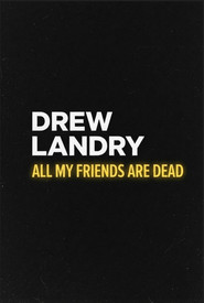 Drew Landry: All My Friends Are Dead poster