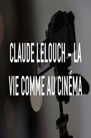 Claude Lelouch La Vie Comme Au Cinema