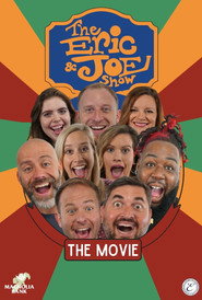 The Eric and Joe Show: The Movie