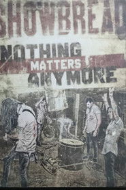 Showbread: Nothing Matters Anymore