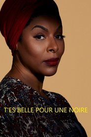 T'es belle pour une Noire (2023) T'es belle pour une Noire (2023)