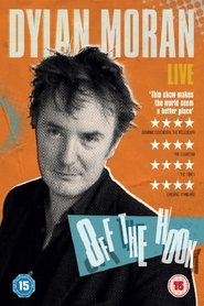 Dylan Moran: Off The Hook (2015)