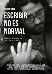 Escribir no es normal: Roberto Bolaño y su paso por Cataluña (2017)