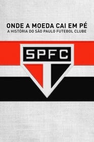 Poster Onde a Moeda Cai em Pé: A História do São Paulo Futebol Clube