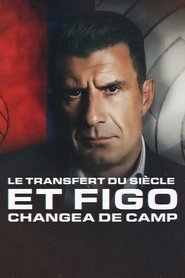 Film streaming | Le Transfert du siècle: Et Figo changea de camp en streaming