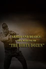 Poster Armed and Deadly: The Making of 'The Dirty Dozen'