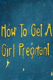 How to Get a Girl Pregnant (2021)