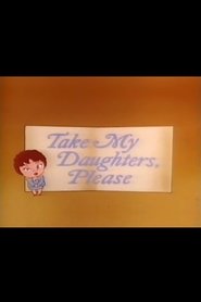 Take My Daughters, Please (1988) Take My Daughters, Please (1988)