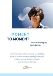 Poster Moment to Moment: Teens Growing Up with FASDs