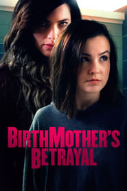 Full Cast of Birthmother's Betrayal