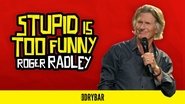 Roger Radley: Stupid is Too Funny