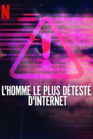 L'Homme le plus détesté d'Internet L'Homme le plus détesté d'Internet
