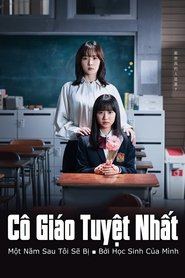 Cô Giáo Tuyệt Nhất: 1 Năm Sau Tôi Sẽ Bị ■ Bởi Học Sinh Của Mình