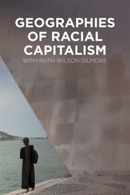 Poster Geographies of Racial Capitalism with Ruth Wilson Gilmore