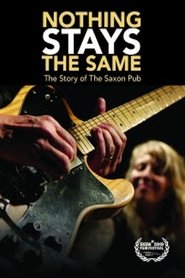 Poster Nothing Stays The Same: The Story of The Saxon Pub 2019