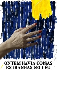 Ontem Havia Coisas Estranhas no Céu (2020)