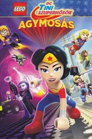 LEGO Tini szuperhősök: Agymosás (2017)