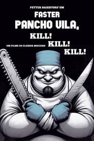 Poster Faster Pancho Vila, Kill! Kill! Kill!