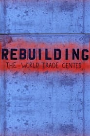 Rebuilding the World Trade Center (2013)