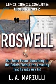 UFO Disclosure Part 7.2: Revisiting Roswell - Evidence from the Debris Field