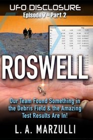 UFO Disclosure Part 8: Revisiting Roswell - Evidence from the Debris Field (2023)