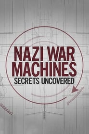 Nazi War Machines: Secrets Uncovered (2019)