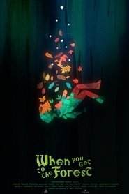 When You Get to the Forest When You Get to the Forest