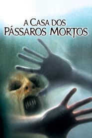 A Casa dos Pássaros Mortos (2004)