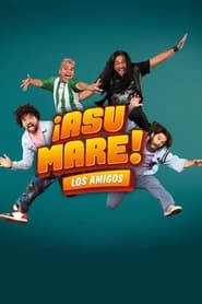 ¡Asu Mare! Los amigos