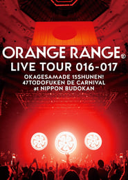 Orange Range Live Tour 016-017 Okagesamade 15 Shunen! 47 Tokoden De Carnival At Nippon Budokan