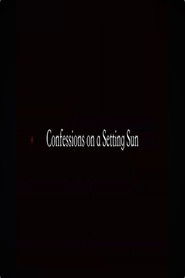Confessions on a Setting Sun