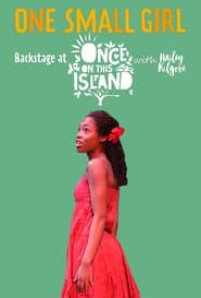 One Small Girl: Backstage at 'Once on This Island' with Hailey Kilgore постер