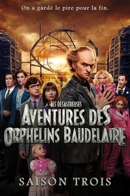 Les Désastreuses Aventures des orphelins Baudelaire Saison 3