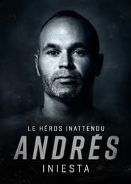 Andrés Iniesta : le héros inattendu streaming