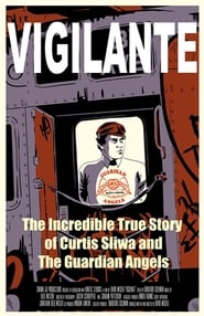 Vigilante The Incredible True Story Of Curtis Sliwa The Guardian Angels Stream Online Anschauen