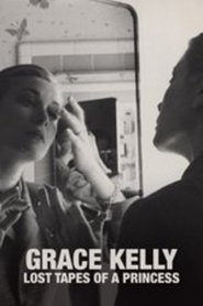 Grace Kelly - Lost Tapes of a Princess streaming